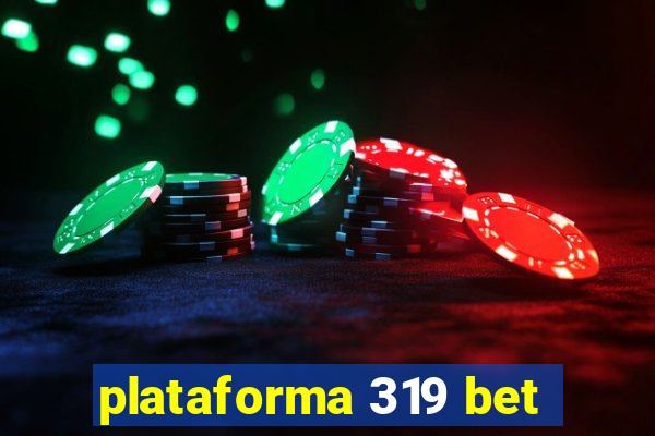 plataforma 319 bet